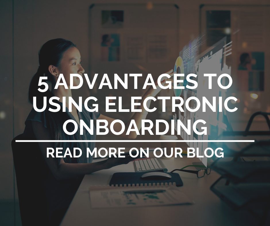 5 Advantages To Using Electronic Onboarding Blog Image